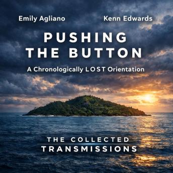 Pushing the Button: A Chronologically LOST Orientation - The Collected Transmissions