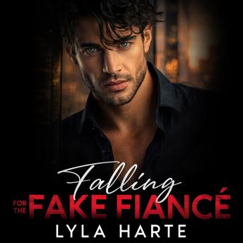 Falling for the Fake Fiancé: A forbidden enemies-to-lovers romance
