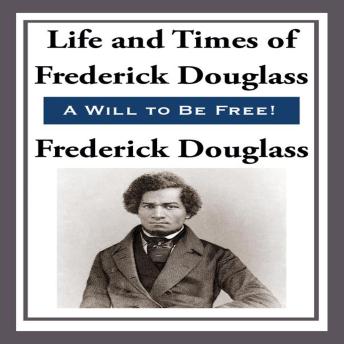 Life and Times of Frederick Douglass
