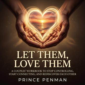 Let Them, Love Them: A Couples’ Workbook to Stop Controlling, Start Connecting, and Rediscover Each Other