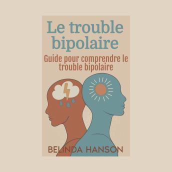 [French] - Le trouble bipolaire: Guide pour comprendre le trouble bipolaire