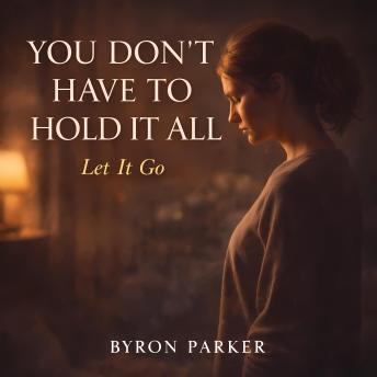 You Don't Have To Hold It All: A Guided Meditation to Release Emotional Weight and Gently Let Go of What You’re Carrying