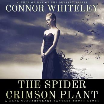 The Spider Crimson Plant: A Dark Contemporary Fantasy Short Story