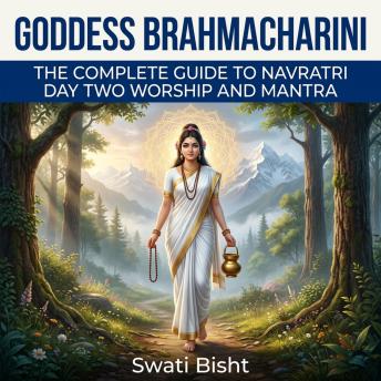 Goddess Brahmacharini: The Complete Guide to Navratri Day Two Worship and Mantra