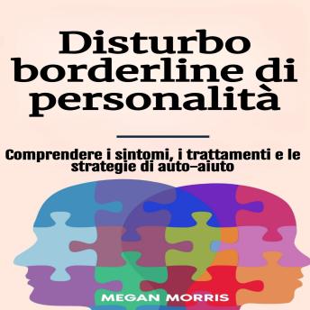 [Italian] - Disturbo borderline di personalità: Comprendere i sintomi, i trattamenti e le strategie di auto-aiuto
