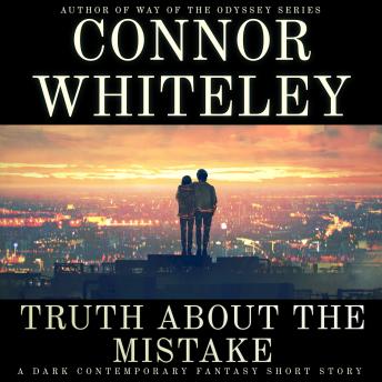 Truth About The Mistake: A Dark Contemporary Fantasy Short Story