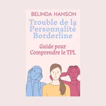 [French] - Trouble de la Personnalité Borderline: Guide pour Comprendre le TPL
