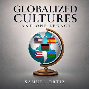 Globalized Cultures and One Legacy