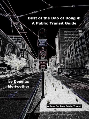Best of the Dao of Doug: A Public Transit Guide: The Dao of Doug 4