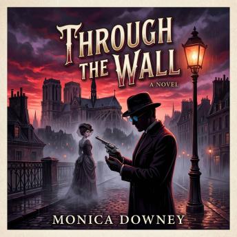Through the Wall: A Masterpiece of Parisian Detection, Deception, and Desire.
