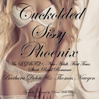 Cuckolded Sissy Phoenix: An LGBTQ+, New Adult, First Time, Short-Read Romance