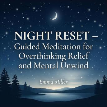 Night Reset – Guided Meditation for Overthinking Relief and Mental Unwind