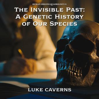 The Invisible Past: A Genetic History of Our Species