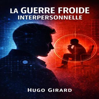 [French] - La Guerre Froide Interpersonnelle