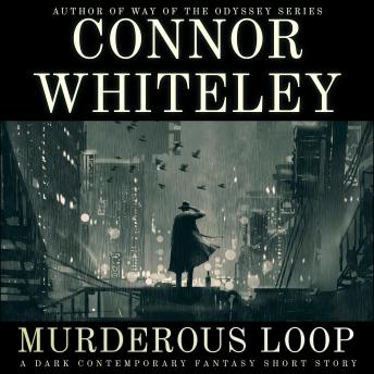 Murderous Loop: A Dark Contemporary Fantasy Short Story