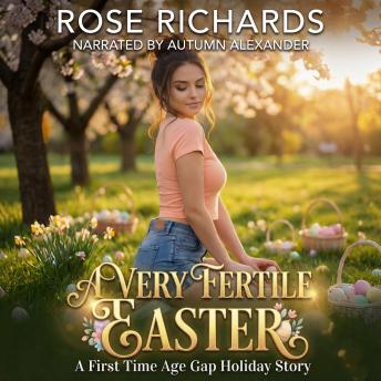 A Very Fertile Easter: A First Time Age Gap Holiday Story