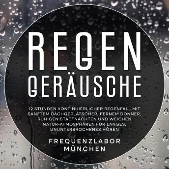 [German] - Regen-Geräusche: 12 Stunden kontinuierlicher Regenfall mit sanftem Dachgeplätscher, fernem Donner, ruhigen Stadtnächten und weichen Natur-Atmosphären für langes, ununterbrochenes Hören