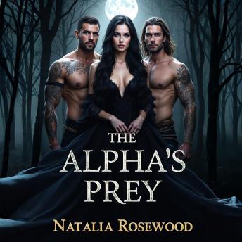 The Alpha’s Prey: A Dark Paranormal Shifter Romance