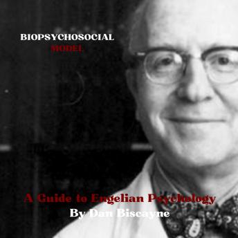 Biopsychosocial Model: A Guide to Engelian Psychology