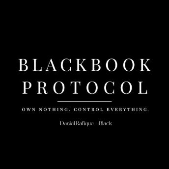 BLACKBOOK PROTOCOL: Own nothing. Control everything.