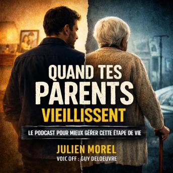[French] - Quand tes parents vieillissent: Le podcast pour mieux gérer cette étape de vie
