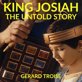 King Josiah The Untold Story: The Royal Call On Your Life Is To Walk In Your True Destiny
