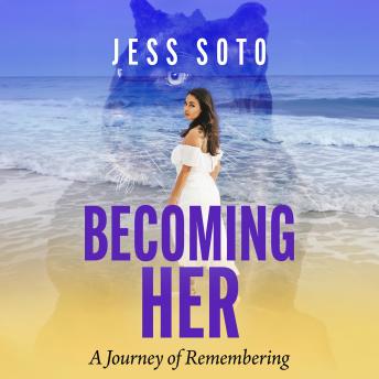 Becoming Her: A Journey of Remembering