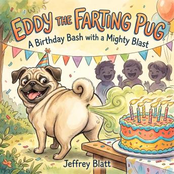 Eddy the Farting Pug: A Birthday Bash with a Mighty Blast