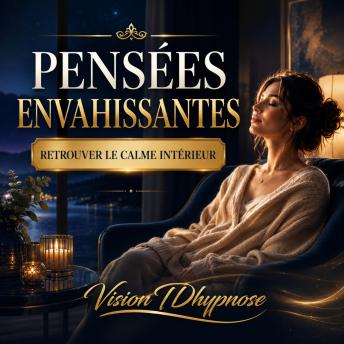 [French] - 🎧 Mental envahissant ? Calmer le flot des pensées: Sortir du flot des pensées envahissantes