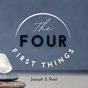 The Four First Things: Foundations for a Deeper Life with God