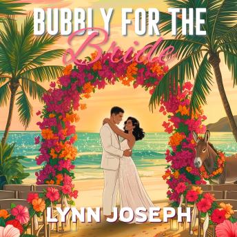 Bubbly for the Bride: A Tropical Escape Romantic Comedy