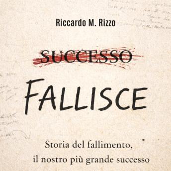 [Italian] - FALLISCE: Storia del fallimento, il nostro più grande successo