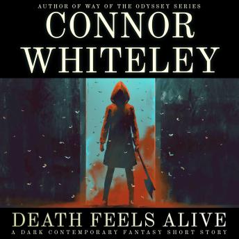 Death Feels Alive: A Dark Contemporary Fantasy Short Story