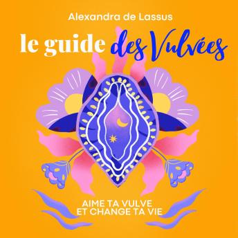 [French] - Le Guide des Vulvées : aime ta vulve et change ta vie !
