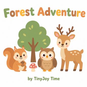 Forest Adventure – A Happy Learning Audiobook for Kids: A TinyJoy Time Story