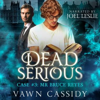 Dead Serious Case #3 Mr Bruce Reyes