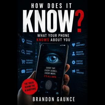 How Does It Know?: What Your Phone Knows About You