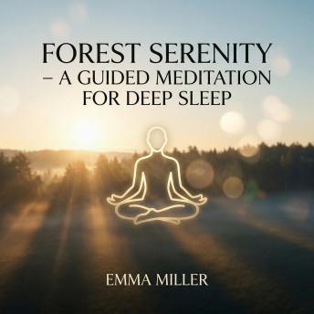 Forest Serenity – Guided Meditation for Deep Sleep and Natural Calm