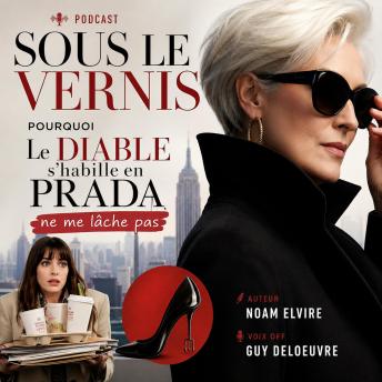 [French] - Sous le vernis : pourquoi Le Diable s’habille en Prada ne me lâche pas