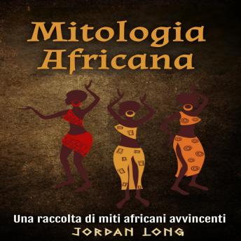 [Italian] - Mitologia Africana: Una raccolta di miti africani avvincenti