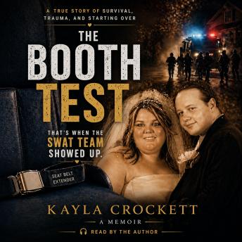 The Booth Test: THAT'S WHEN THE SWAT TEAM SHOWED UP.