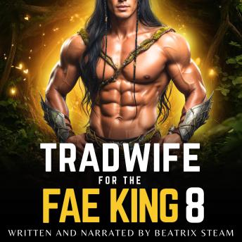 Tradwife for the Fae King 8: Spicy Comedic Romantasy Smut Short Story for Adults