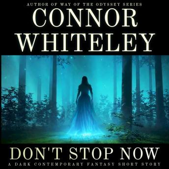 Don't Stop Now: A Dark Contemporary Fantasy Short Story