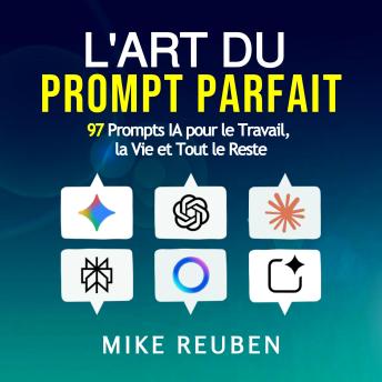 [French] - L'Art du Prompt Parfait: 97 Prompts IA pour le Travail, la Vie et Tout le Reste