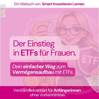 [German] - Der Einstieg in ETF's für Frauen.: Dein einfacher Weg zum Vermögensaufbau mit ETFs – verständlich erklärt für Anfängerinnen ohne Vorkenntnisse.