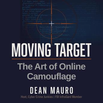 Moving Target: The Art of Online Camouflage: (The Moving Target Trilogy Book 1)