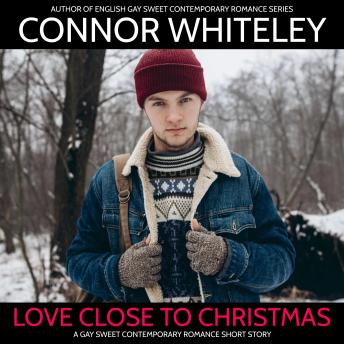 Love Close To Christmas: A Gay Sweet Contemporary Romance Short Story