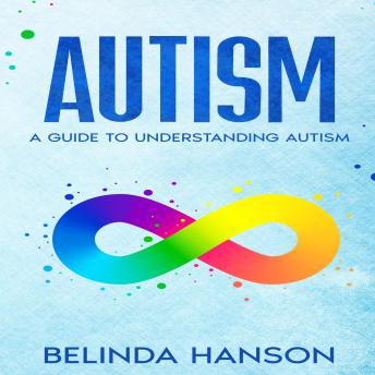 Autism: A Guide to Understanding Autism