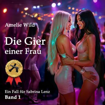 [German] - Die Gier einer Frau: Ein Fall für Sabrina Lenz (Band 1)