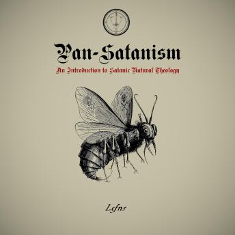 Pan-Satanism: An Introduction to Satanic Natural Theology